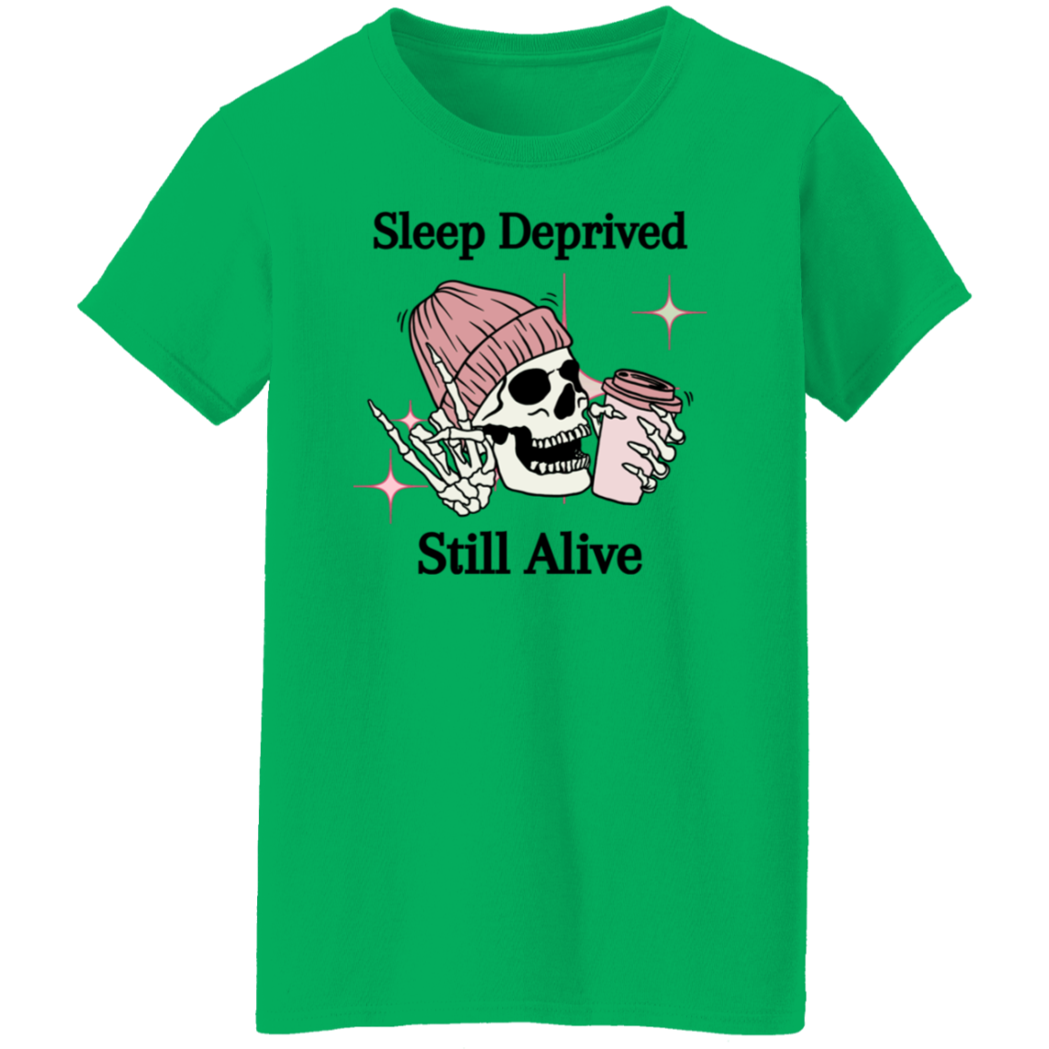 Sleep Deprived Ladies' 5.3 oz. T-Shirt G500L